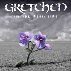 Gretchen : In the Mean Time